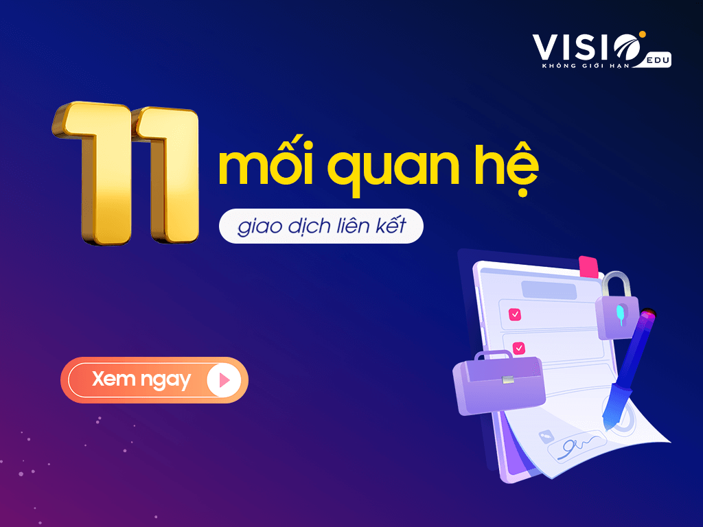 11 mối quan hệ giao dịch liên kết theo quy định của pháp luật