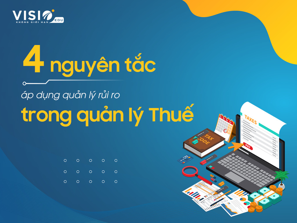 4 Nguyên tắc áp dụng quản lý rủi ro trong quản lý Thuế