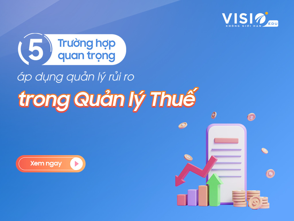 5 Trường hợp quan trọng áp dụng quản lý rủi ro trong Quản lý Thuế mà kế toán cần biết
