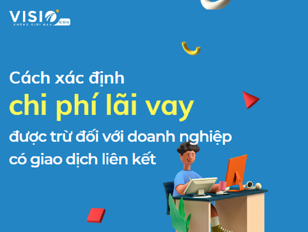 Cách xác định chi phí lãi vay được trừ đối với doanh nghiệp có giao dịch liên kết