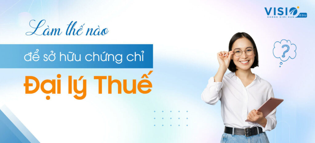 Có nên thi chứng chỉ Đại lý Thuế không