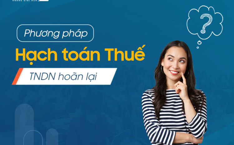  Phương pháp hạch toán Thuế thu nhập doanh nghiệp hoãn lại 