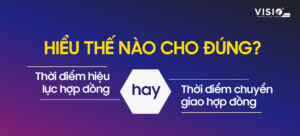 HIỂU THẾ NÀO CHO ĐÚNG : THỜI ĐIỂM HIỆU LỰC HAY THỜI ĐIỂM CHUYỂN GIAO HỢP ĐỘNG