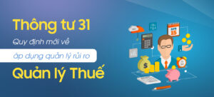 Quy định mới về áp dụng quản lý rủi ro trong Quản lý Thuế theo Thông tư 31