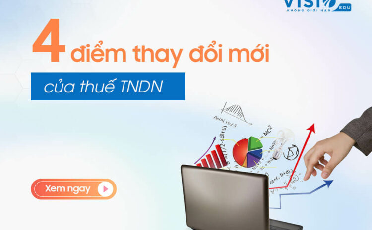  Những thay đổi mới của thuế Thu nhập doanh nghiệp mà kế toán cần biết