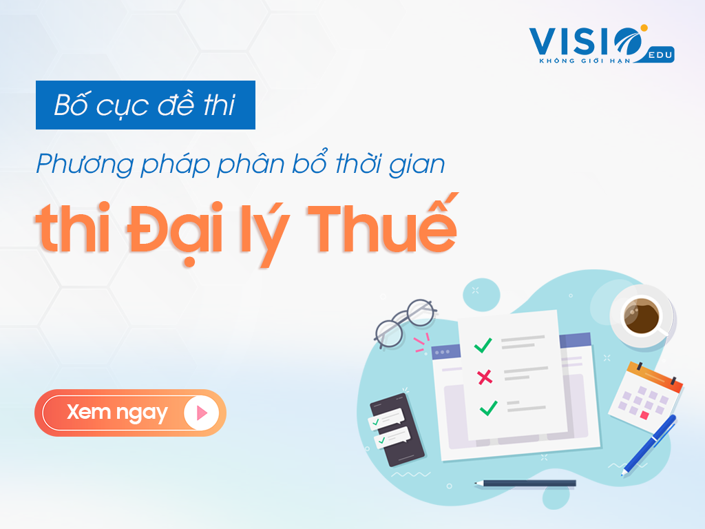 Bố cục đề thi và Phương pháp phân bổ thời gian thi Đại lý Thuế