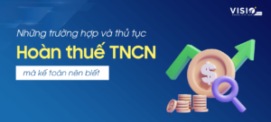 Các trường hợp và thủ tục hoàn thuế Thu nhập cá nhân mà kế toán nên biết
