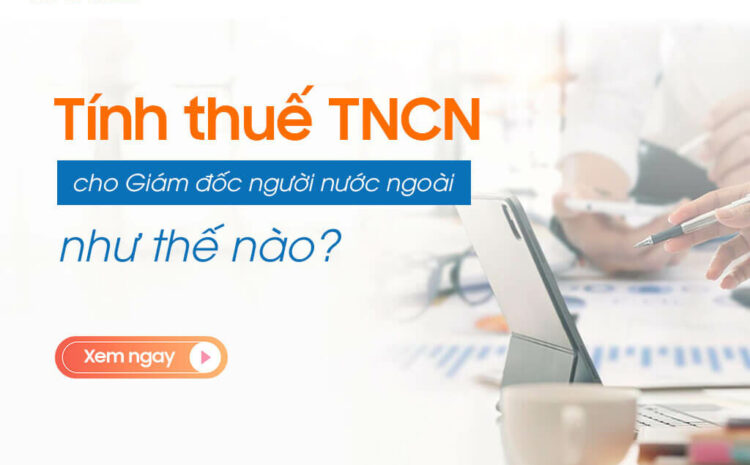  Cách tính Thuế thu nhập cá nhân cho người nước ngoài thông qua đối tượng cư trú