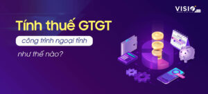 Thuế giá trị gia tăng công trình ngoại tỉnh vãng lai hay phân bổ?