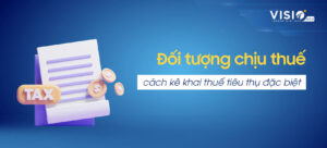 Đối tượng chịu thuế, cách kê khai thuế tiêu thụ đặc biệt