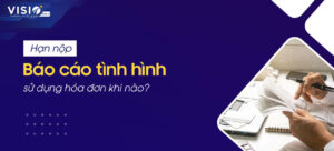 Hạn nộp Báo cáo tình hình sử dụng hóa đơn khi nào?
