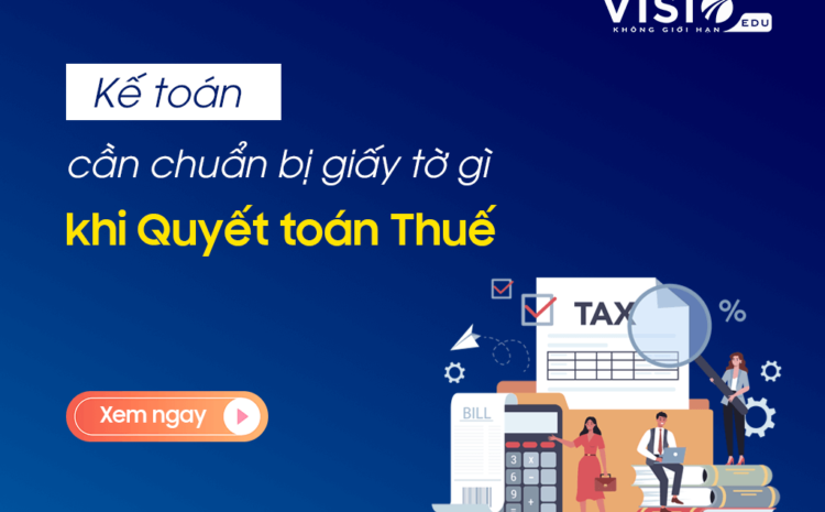 Hồ sơ cần chuẩn bị khi Quyết toán thuế Thu nhập cá nhân và thuế Thu nhập doanh nghiệp