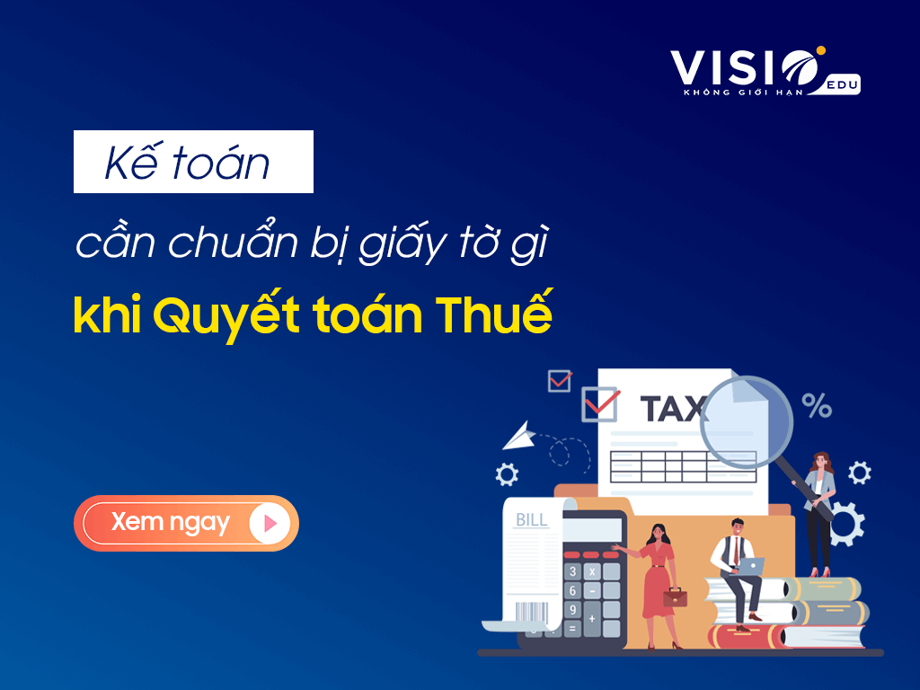 Hồ sơ cần chuẩn bị khi Quyết toán thuế Thu nhập cá nhân và thuế Thu nhập doanh nghiệp