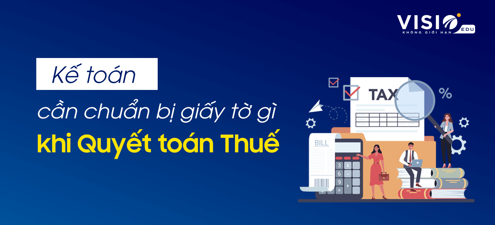 Hồ sơ cần chuẩn bị khi Quyết toán thuế Thu nhập cá nhân và thuế Thu nhập doanh nghiệp