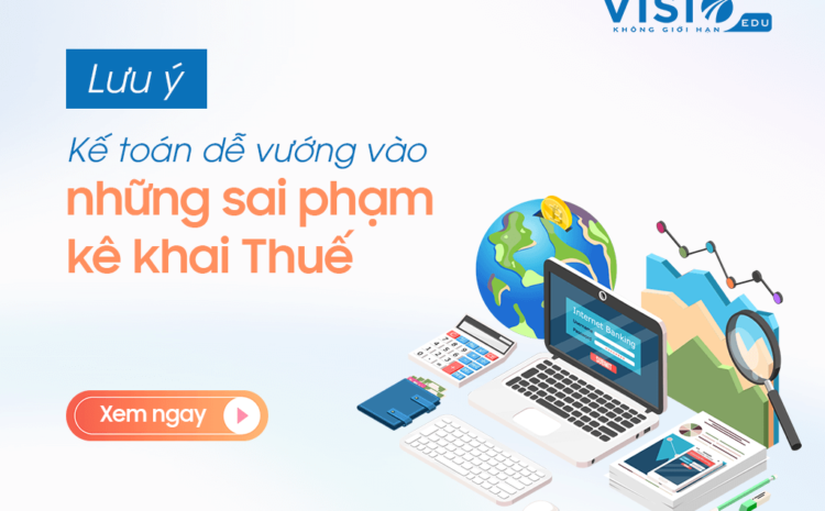  Những sai phạm điển hình trong quá trình kê khai thuế năm 2022