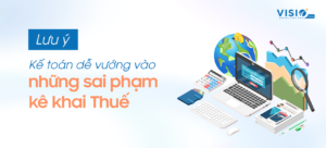 Những sai phạm điển hình trong quá trình kê khai thuế năm 2022
