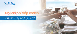 Khi nào kế toán ghi nhận công tác phí, chi phí tiếp khách là chi phí được trừ