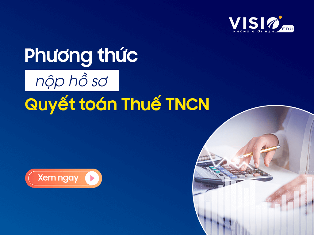 Các phương thức nộp hồ sơ quyết toán thuế thu nhập cá nhân năm 2022