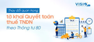 Thay đổi quan trọng trong biểu mẫu tờ khai Quyết toán thuế Thu nhập doanh nghiệp theo Thông tư 80