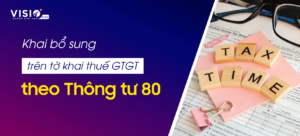 Các trường hợp phải khai bổ sung trên tờ khai thuế Giá trị gia tăng theo Thông tư 80
