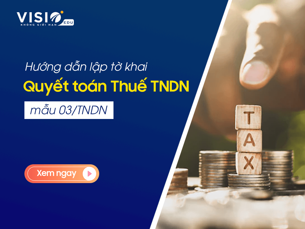 Hướng dẫn lập tờ khai Quyết toán thuế Thu nhập doanh nghiệp mẫu 03/TNDN