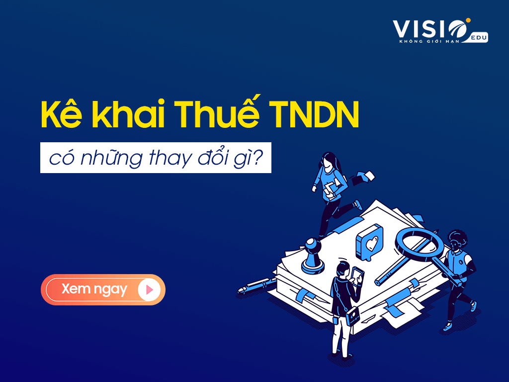 Kê khai thuế Thu nhập doanh nghiệp có những thay đổi gì?