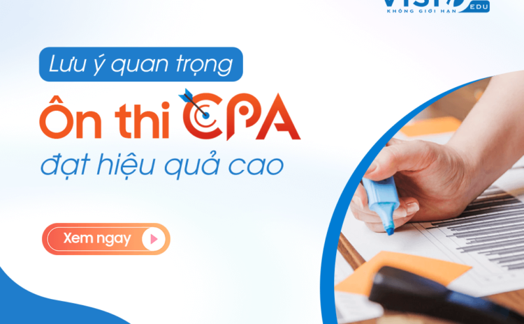  Những lưu ý quan trọng giúp kế toán ôn thi CPA đạt hiệu quả cao