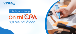 Những lưu ý quan trọng giúp kế toán ôn thi CPA đạt hiệu quả cao