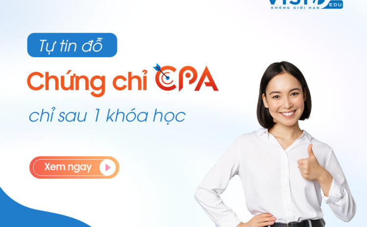  Ôn thi CPA tại VisioEdu – Tự tin đỗ chứng chỉ chỉ sau một khóa học