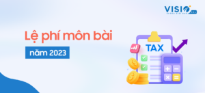 Lệ phí môn bài năm 2023: Những lưu ý quan trọng kế toán cần phải biết