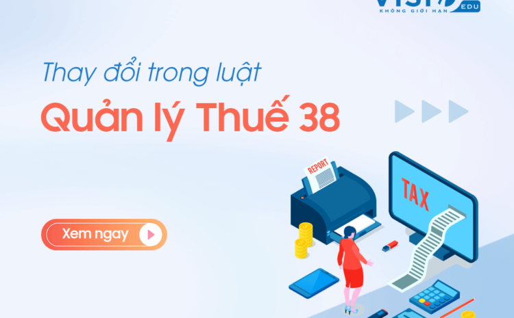  Những điểm mới trong Luật Quản lý Thuế 38 mà kế toán cần phải biết