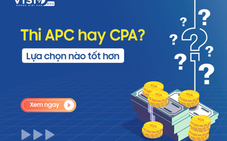  Nên thi chứng chỉ kế toán (APC) hay chứng chỉ kiểm toán (CPA)