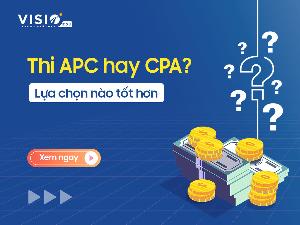 Nên thi chứng chỉ kế toán APC hay chứng chỉ kiểm toán CPA
