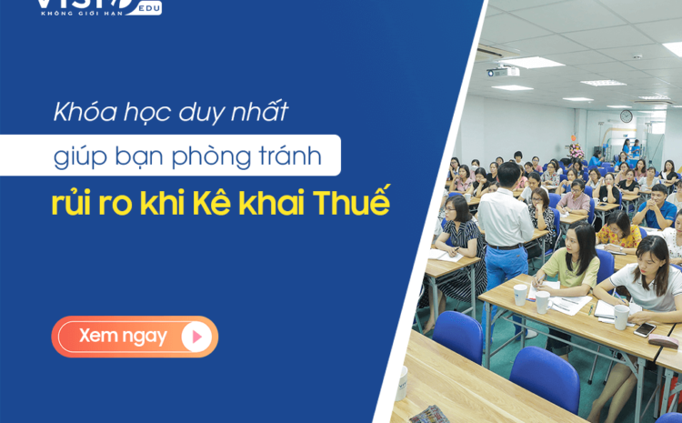  Hạn chế rủi ro về thuế với khóa học Chuẩn hóa quy trình kê khai thuế theo Thông tư 80
