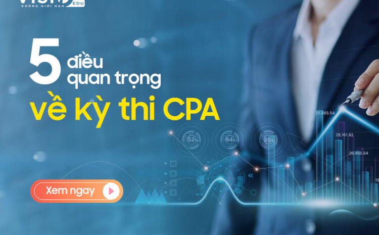  5 Điều quan trọng về kỳ thi CPA