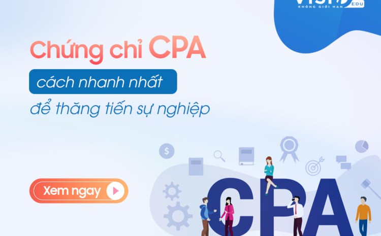  Sở hữu chứng chỉ CPA giúp kế toán thăng tiến trong sự nghiệp
