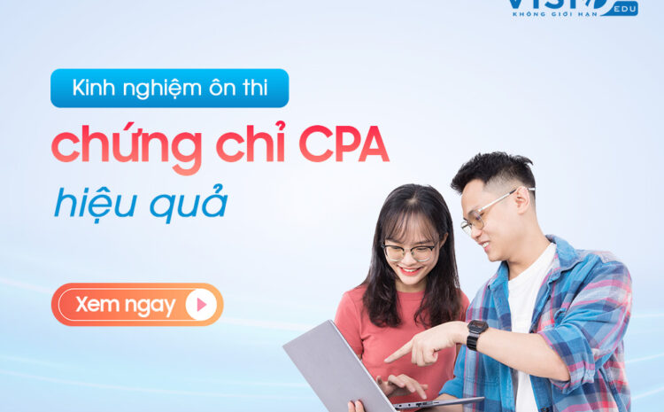  7 bí quyết giúp bạn chinh phục chứng chỉ CPA dễ dàng hơn