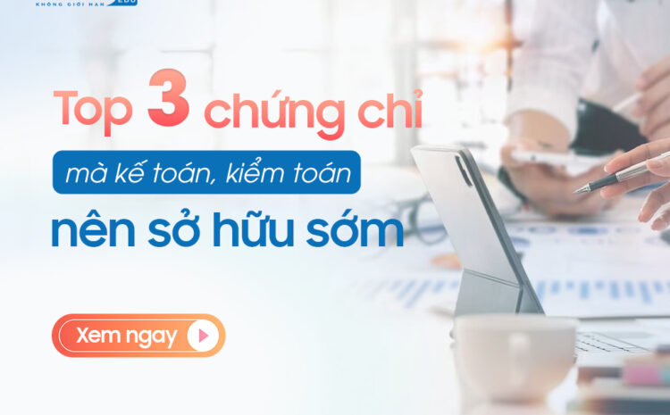  Chứng chỉ CPA, chứng chỉ Đại lý Thuế, Chứng chỉ APC: Top 3 kế toán, kiểm toán nên sớm sở hữu