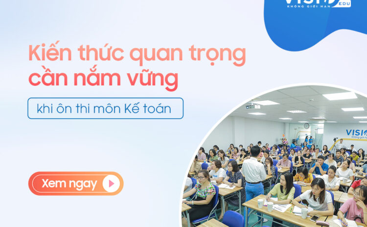  Thi chứng chỉ CPA môn Kế toán cần học những kiến thức gì?
