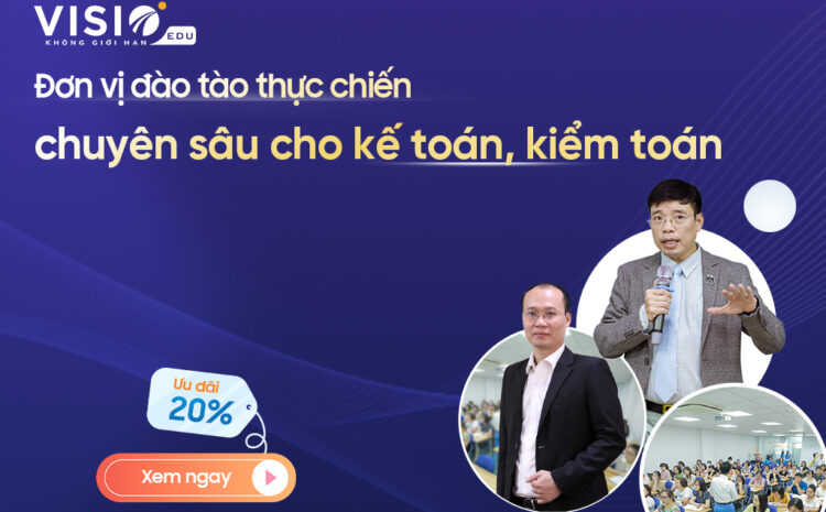  VisioEdu – Đơn vị đào tạo Kế toán – Kiểm toán – Thuế thực chiến chuyên sâu