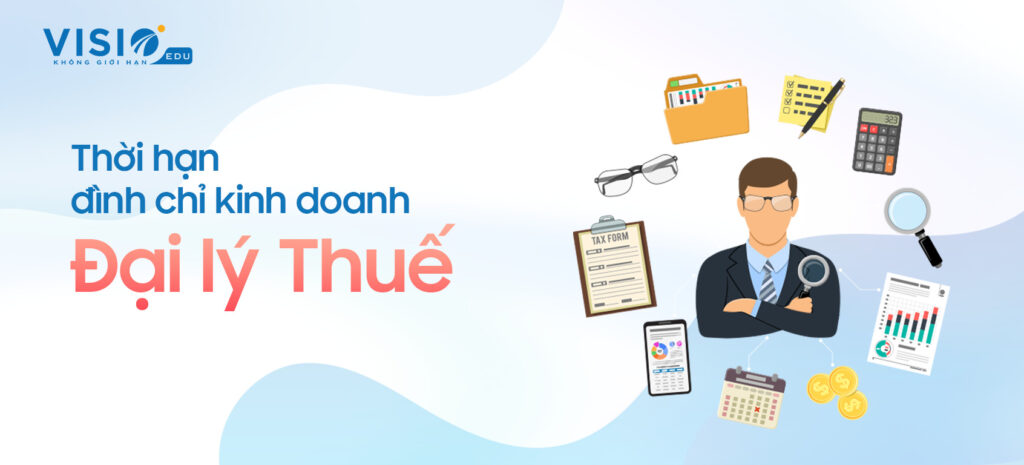 Đình chỉ kinh doanh Đại lý Thuế kéo dài bao lâu?