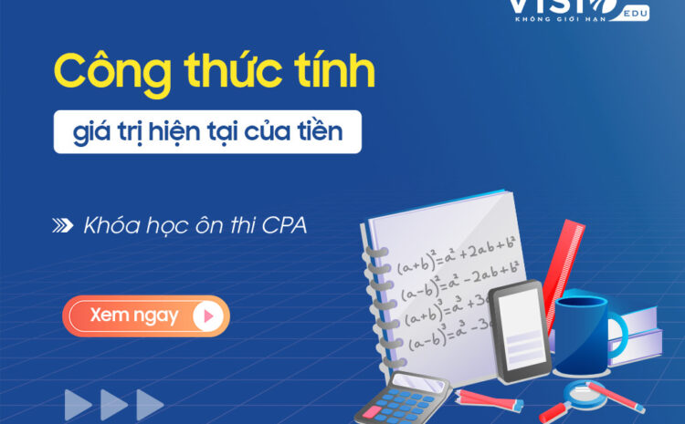  Công thức tính giá trị hiện tại của một khoản tiền khi thi CPA là gì?