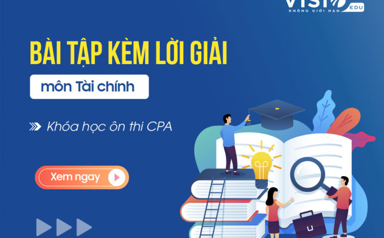  Giải bài tập ôn thi CPA môn Tài chính: Giá trị thời gian của tiền