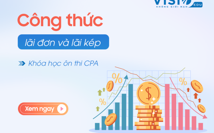  Công thức tính lãi đơn và lãi kép khi ôn thi CPA môn Tài chính và Quản lý tài chính nâng cao