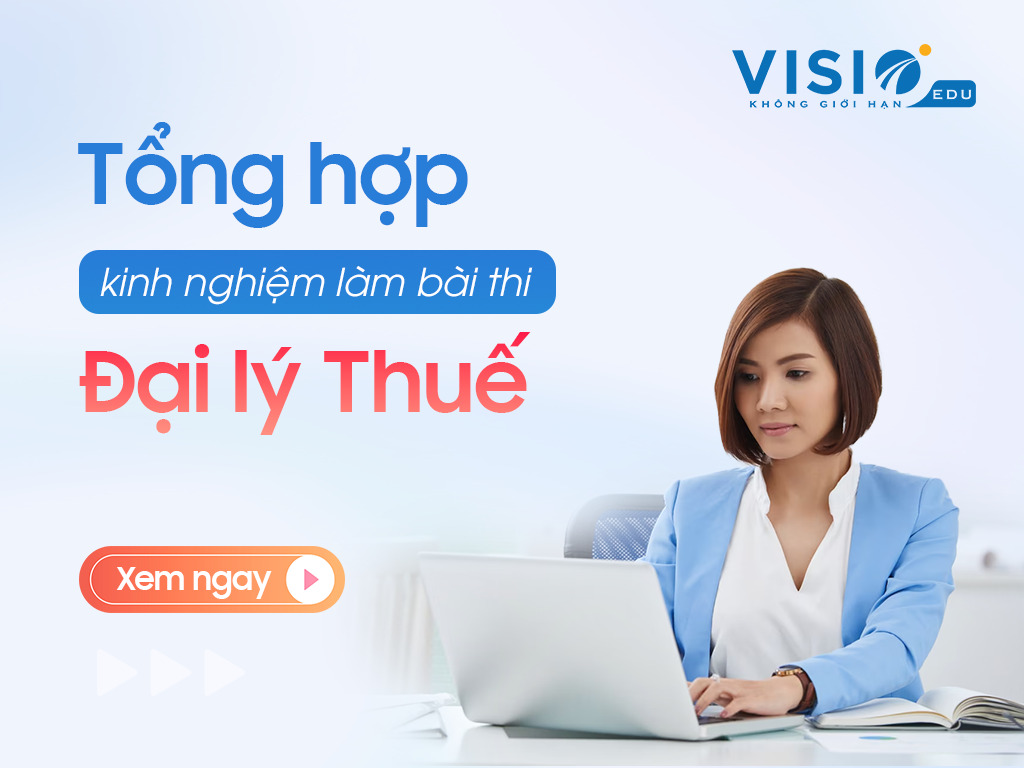 Tổng hợp kinh nghiệm làm bài thi Đại lý Thuế