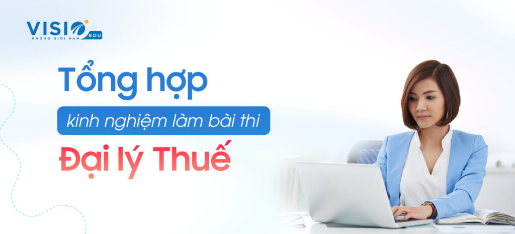 Tổng hợp kinh nghiệm làm bài thi Đại lý Thuế