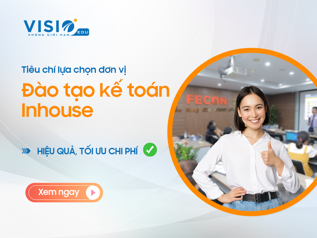 Đào tạo kế toán Inhouse là gì? Tiêu chí lựa chọn đơn vị đào tạo kế toán Inhouse hiệu quả, tối ưu chi phí?