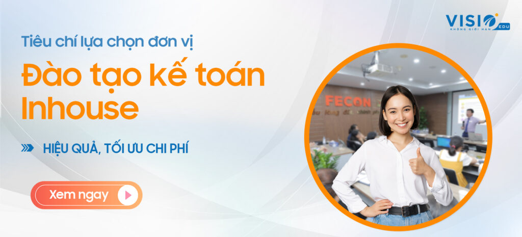 Đào tạo kế toán Inhouse là gì? Tiêu chí lựa chọn đơn vị đào tạo kế toán Inhouse hiệu quả, tối ưu chi phí?