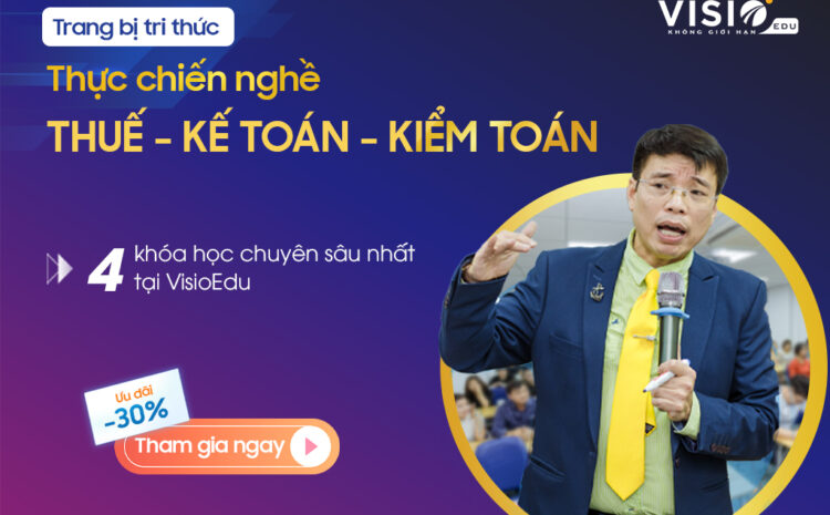  4 khóa học chuyên sâu giúp bạn phát triển sự nghiệp Thuế – Kế toán – Kiểm toán