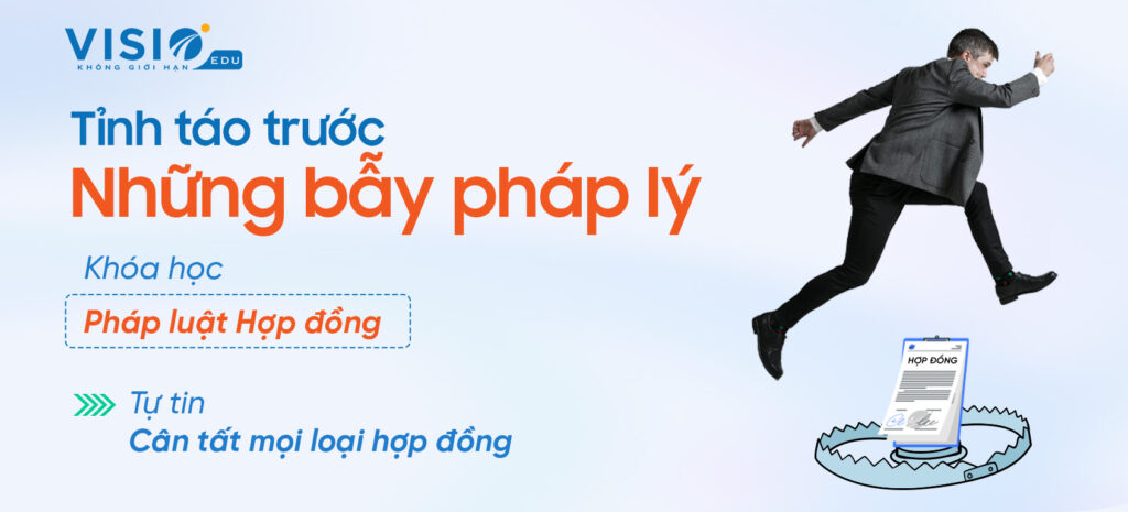 Xử lý được mọi trường hợp rủi ro trong hợp đồng - Khóa học Pháp luật Hợp đồng